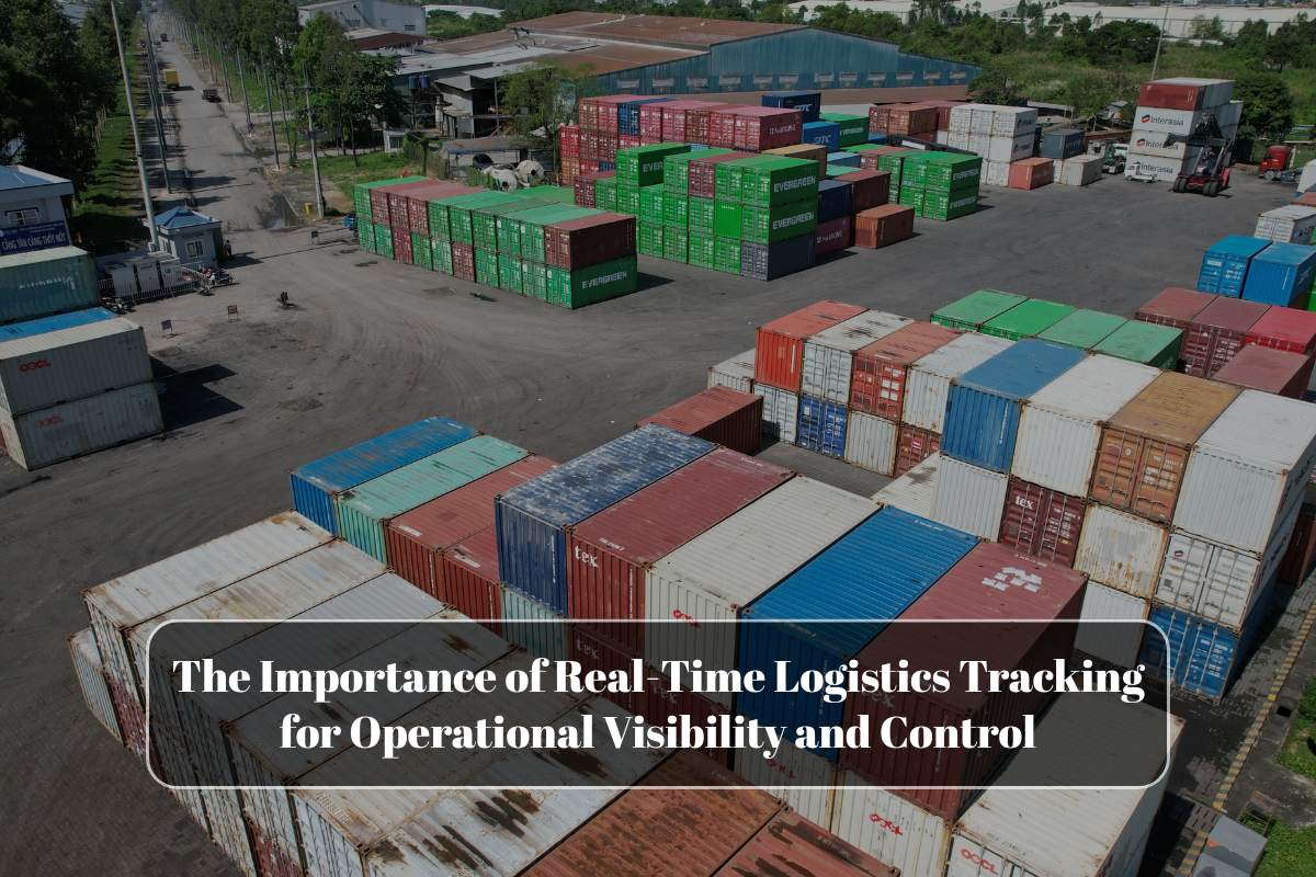The Importance of Real-Time Logistics Tracking for Operational Visibility and Control