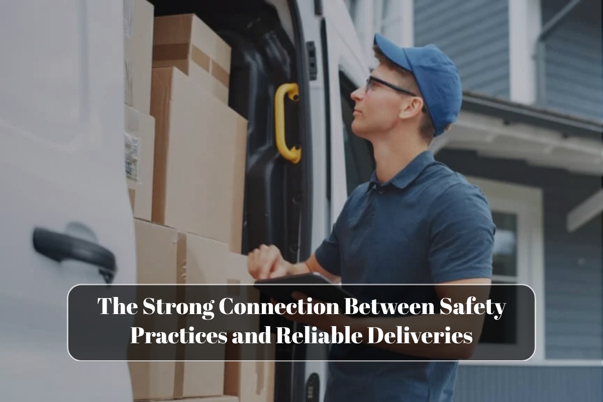 The Strong Connection Between Safety Practices and Reliable Deliveries