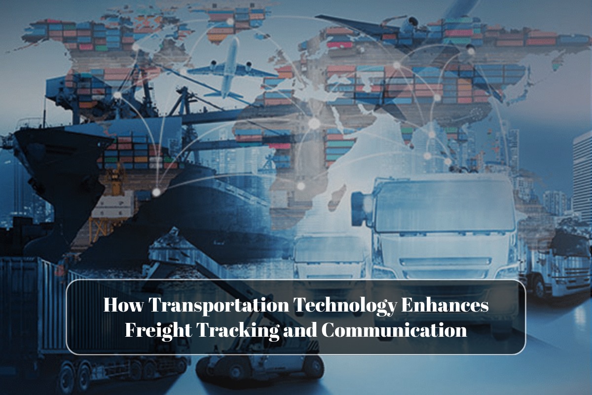 How Transportation Technology Enhances Freight Tracking and Communication